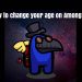 how to change your age on among us