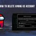 how to delete your Among Us Account