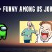 Funny Among Us Jokes