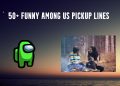 Funny Among Us Pickup Lines
