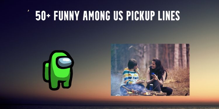 Funny Among Us Pickup Lines
