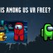 Is Among Us VR free