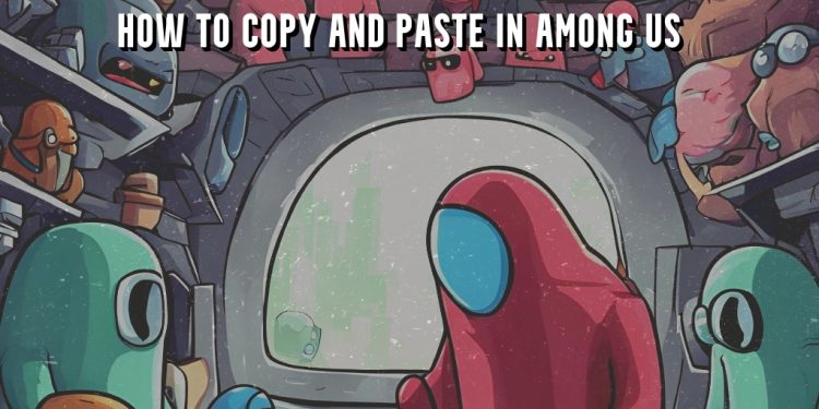 How To Copy And Paste In Among Us